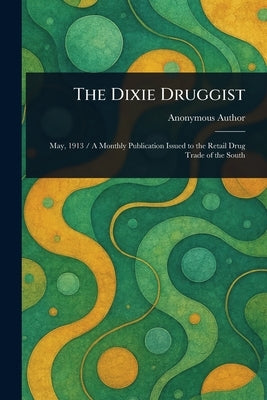 The Dixie Druggist by Anonymous