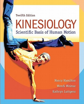 Kinesiology: Scientific Basis of Human Motion by Hamilton, Nancy