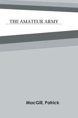 The Amateur Army by Macgill, Patrick