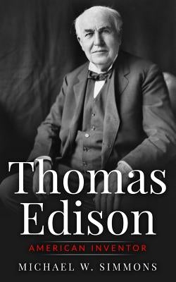 Thomas Edison: American Inventor by Simmons, Michael W.