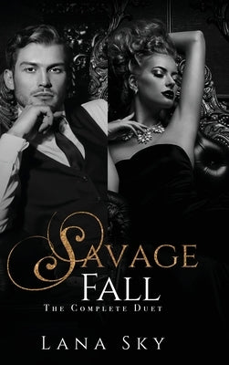 The Complete Savage Fall Duet: A Dark Bully Romance by Sky, Lana