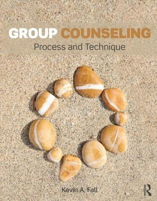 Group Counseling: Process and Technique by Fall, Kevin A.