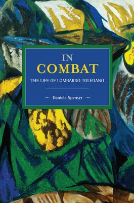 In Combat: The Life of Lombardo Toledano by Spenser, Daniela