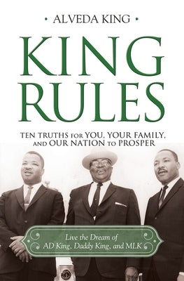 King Rules: Ten Truths for You, Your Family, and Our Nation to Prosper by King, Alveda