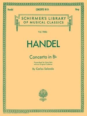 Concerto in B Flat: Schirmer Library of Classics Volume 1960 Harp Solo by Handel, George Friederic