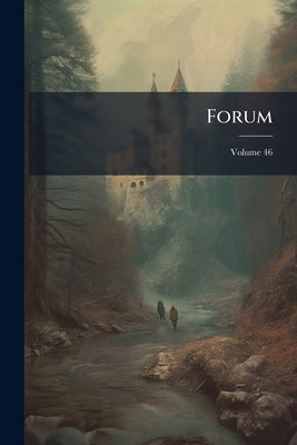 Forum; Volume 46 by Anonymous