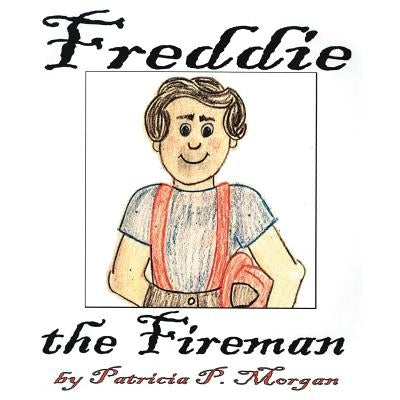 Freddie the Fireman by Morgan, Patricia P.