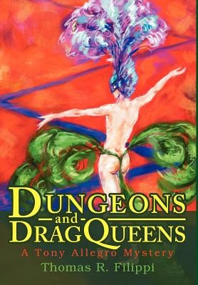 Dungeons and DragQueens: A Tony Allegro Mystery by Filippi, Thomas R.