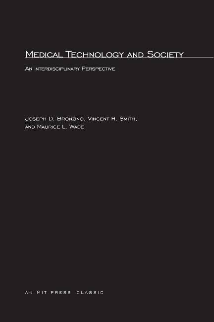 Medical Technology and Society: An Interdiscipinary Perspective by Bronzino, Joseph D.