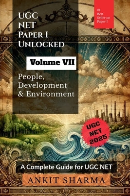 UGC NET Paper I Unlocked Volume VII: People, Development and Environment: A Complete Guide for UGC NET by Ankit Sharma