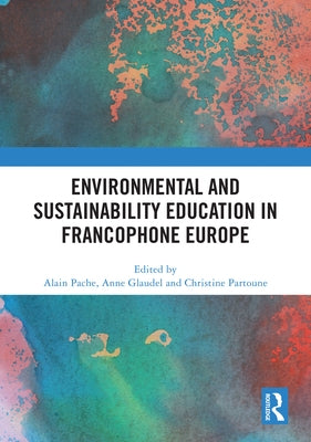 Environmental and Sustainability Education in Francophone Europe by Pache, Alain