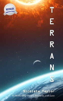 Terrans: To MotherShip Terra's Stewards, with Love by Taylor, Nicoleta
