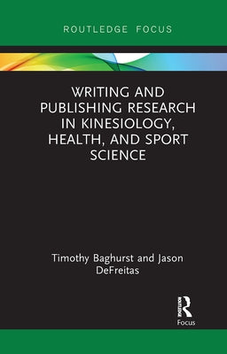 Writing and Publishing Research in Kinesiology, Health, and Sport Science by Baghurst, Timothy