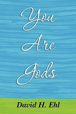 You Are Gods by Ehl, David H.