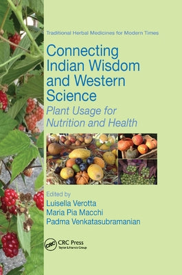 Connecting Indian Wisdom and Western Science: Plant Usage for Nutrition and Health by Verotta, Luisella