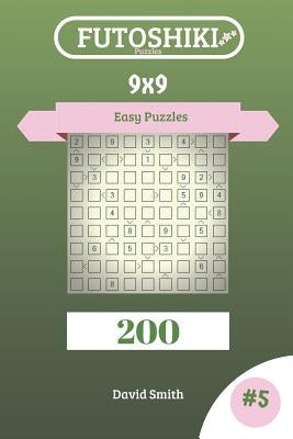 Futoshiki Puzzles - 200 Easy Puzzles 9x9 Vol.5 by Smith, David