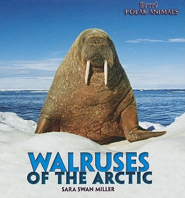 Walruses of the Arctic by Swan Miller, Sara