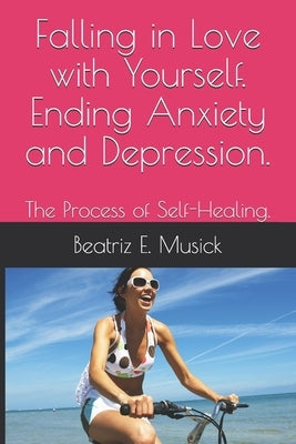 Falling in Love with Yourself. Ending Anxiety and Depression.: Self help workbook by Raves, Jack