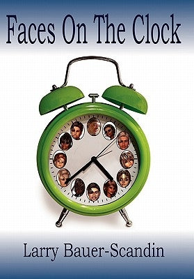Faces On The Clock by Bauer-Scandin, Larry