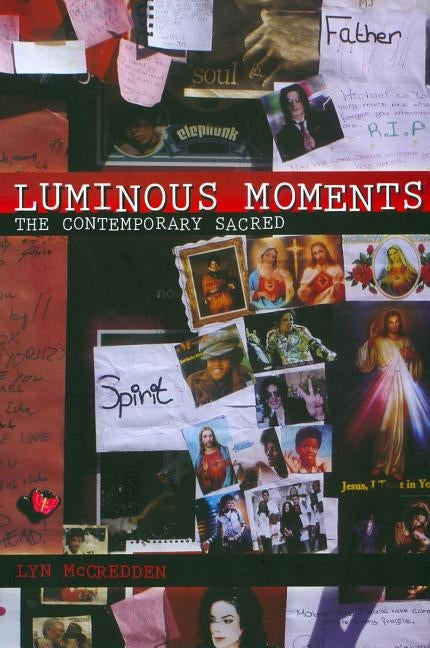 Luminous Moments: The Contemporary Sacred by McCredden, Lyn