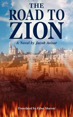 The Road to Zion by Avisar, Jacob