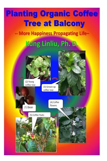 Planting Organic Coffee Tree at Balcony: -- More Happiness Propagating Life -- by Linliu, Kung