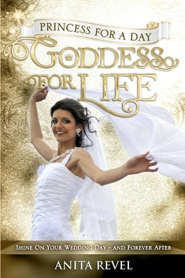 Princess For a Day, Goddess For Life by Revel, Anita