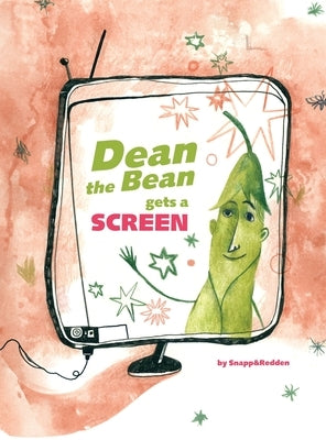 Dean the Bean gets a Screen: A funny and cute rhyming book for kids ages 4-10 that helps teach important life lessons about screen addiction by Snapp, Bud