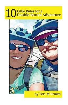 10 Little Rules for a Double-Butted Adventure by Brown, Teri M.
