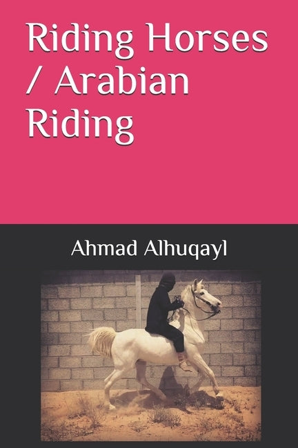 Riding Horses / Arabian Riding by Alhuqayl, Ahmad Mohammad
