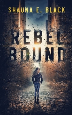 Rebel Bound by Black, Shauna E.