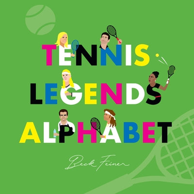 Tennis Legends Alphabet by Feiner, Beck