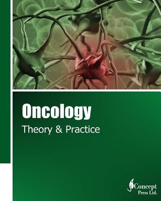 Oncology: Theory & Practice by Press, Iconcept