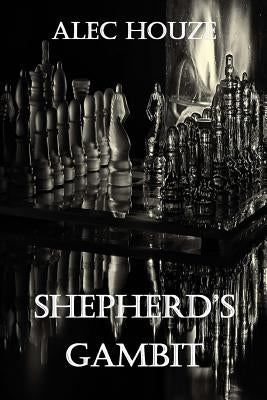 Shepherd's Gambit by Houze, Alec