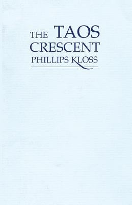The Taos Crescent: Poems by Kloss, Phillips