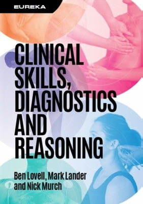 Eureka: Clinical Skills, Diagnostics and Reasoning by Lovell, Ben