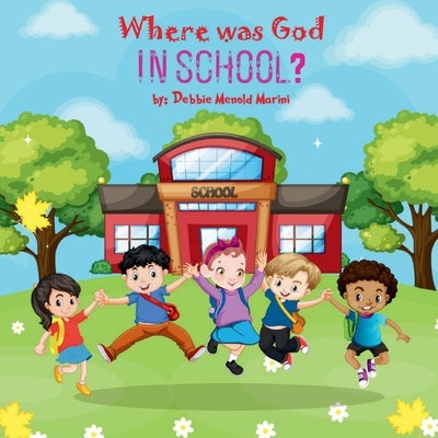 Where Was God In School? by Menold Marini, Debbie