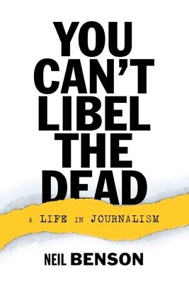 You Can't Libel the Dead by Benson, Neil