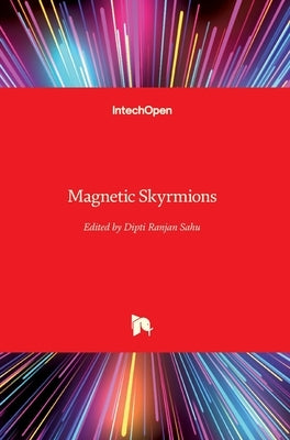 Magnetic Skyrmions by Sahu, Dipti Ranjan