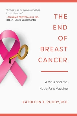 The End of Breast Cancer: A Virus and the Hope for a Vaccine by Ruddy, Kathleen T.