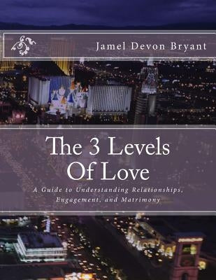 The 3 Levels Of Love by Bryant, Jamel Devon