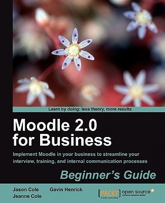 Moodle 2.0 for Business Beginner's Guide by Henrick, Gavin