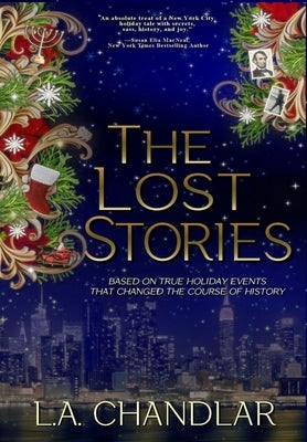 The Lost Stories: Inspired by true Christmas and holiday events that changed the course of history. by Chandlar, L. a.