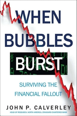 When Bubbles Burst: Surviving the Financial Fallout by Calverley, John P.