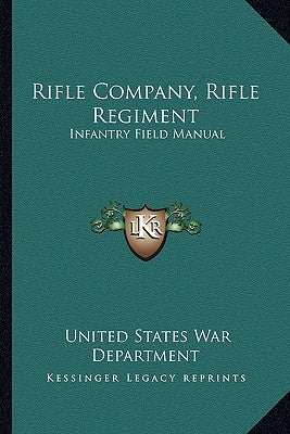 Rifle Company, Rifle Regiment: Infantry Field Manual by War Department, United States