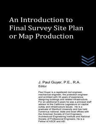 An Introduction to Final Survey Site Plan or Map Production by Guyer, J. Paul
