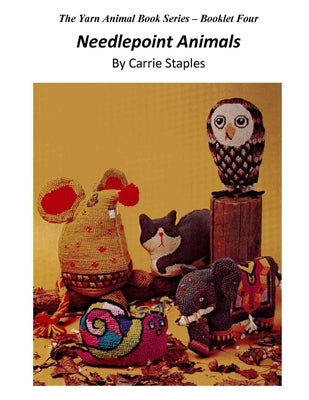 The Yarn Animal Book Series: Needlepoint Animals by Staples, Carrie