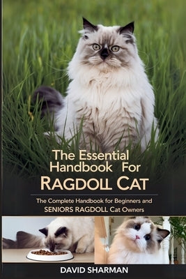 The Essential Handbook for Ragdoll Cat: The Complete Handbook For Beginners And Seniors Ragdoll cat owners by Sharman, David