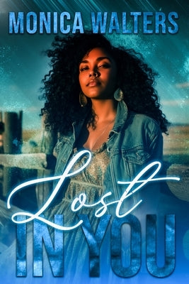 Lost In You by Walters, Monica