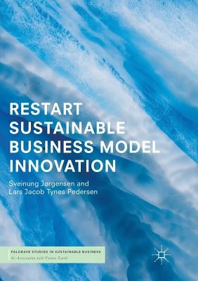 Restart Sustainable Business Model Innovation by Jørgensen, Sveinung